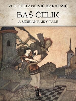 cover image of Baš Čelik. a Serbian Fairy Tale